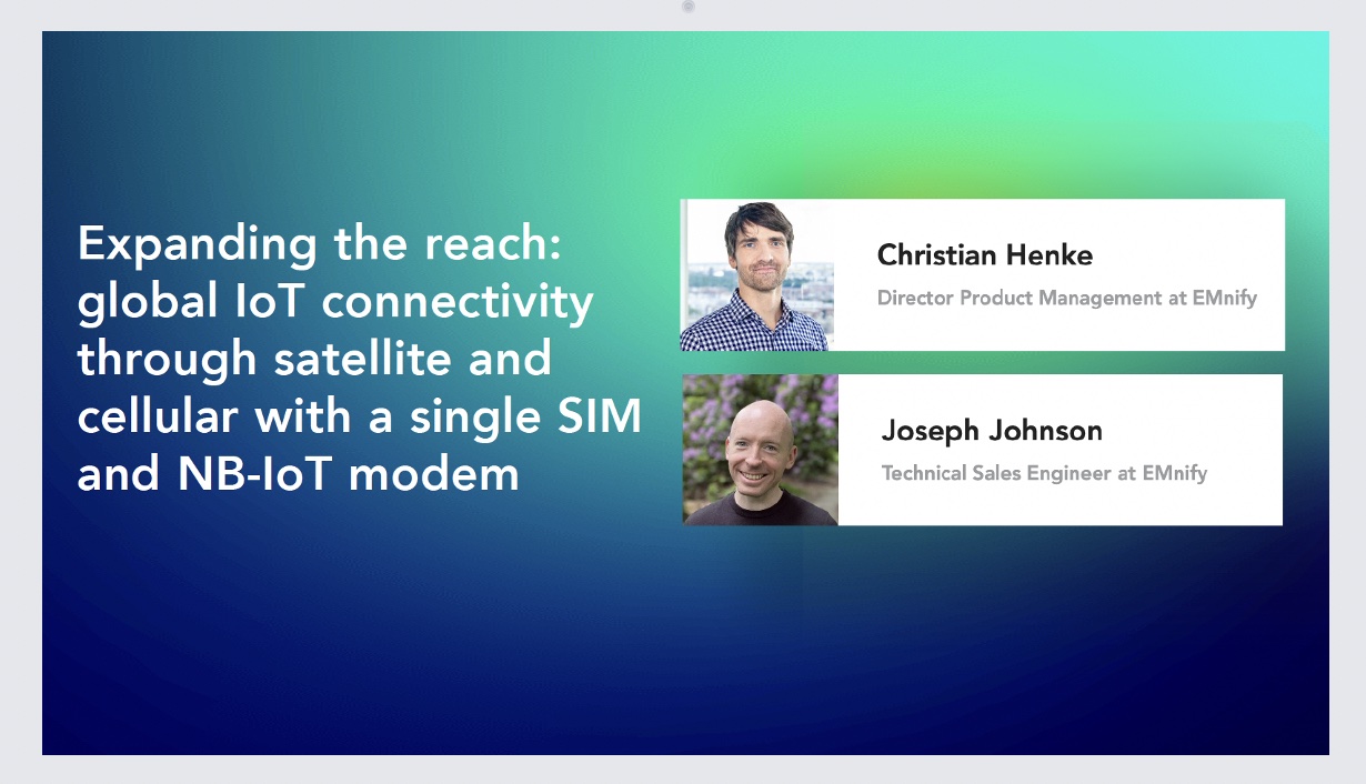 On-Demand Webinar: Expanding the reach - global IoT connectivity through satellite and cellular with a single SIM and NB-IoT modem